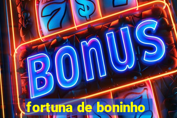 fortuna de boninho